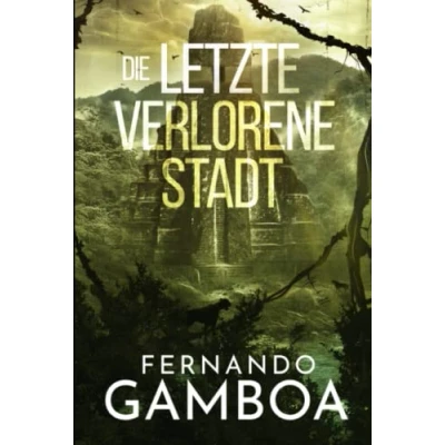 Abbildung von DIE LETZTE VERLORENE STADT: Schwarze Stadt (Die Abenteuer von Ulises Vidal, Band 2)