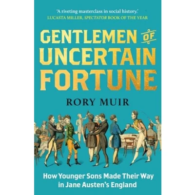 Abbildung von Gentlemen of Uncertain Fortune: How Younger Sons Made Their Way in Jane Austen&#039;s England