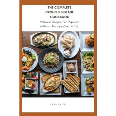 Abbildung von The Complete Crohn’s Disease Cookbook: Delicious Recipes for Digestive Wellness and Symptom Relief