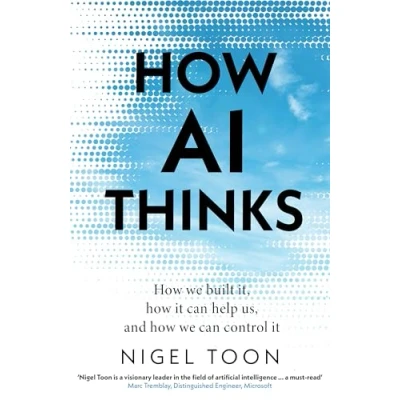 Abbildung von how AI Thinks: we built it, it can help us, and control