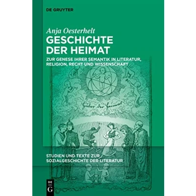 Abbildung von Geschichte der Heimat: zur Genese ihrer Semantik in Literatur, Religion, Recht und Wissenschaft (Studien Texte Sozialgeschichte 157, Band 157)