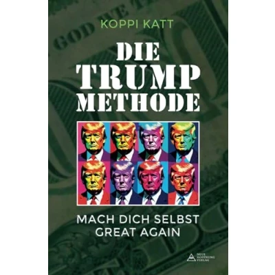 Abbildung von Die Trump Methode: Mach dich selbst great again Der ultimative Karriere Ratgeber