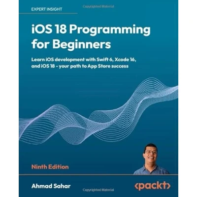 Abbildung von iOS 18 Programming for Beginners: Learn development with Swift 6, Xcode 16, and your path to App Store success