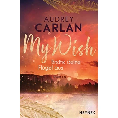 Abbildung von My Wish Breite deine Flügel aus: Roman (Die Reihe, Band 1)