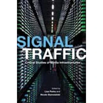 Abbildung von Signal Traffic: Critical Studies of Media Infrastructures (The Geopolitics Information)