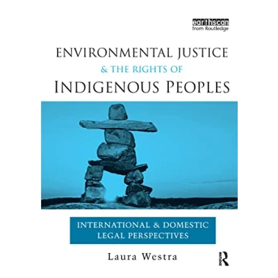 Abbildung von Environmental Justice and the Rights of Indigenous Peoples: International Domestic Legal Perspectives
