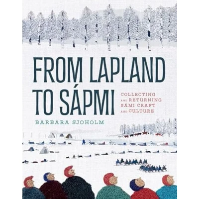 Abbildung von From Lapland to Sápmi: Collecting and Returning Sámi Craft Culture