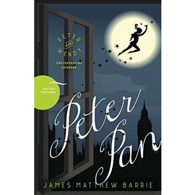 Abbildung von Peter Pan / and Wendy: Deutsch Englisch zweisprachige Lektüre Parallel gesetzter Text Klassiker im Original lesen (Anacondas Bücher, Band 9)