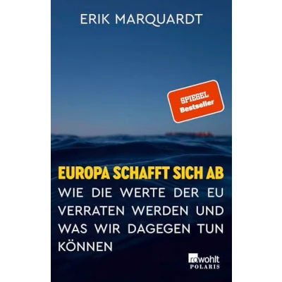 Abbildung von Europa schafft sich ab: Wie die Werte der EU verraten werden und was wir dagegen tun können