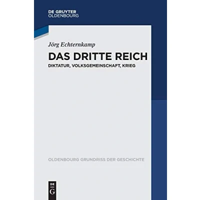 Abbildung von Das Dritte Reich: Diktatur, Volksgemeinschaft, Krieg (Oldenbourg Grundriss der Geschichte, 45, Band 45)