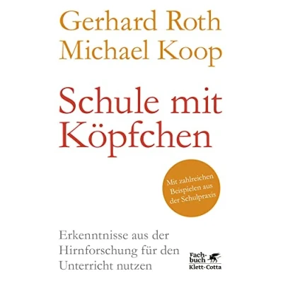 Abbildung von Schule mit Köpfchen: Erkenntnisse aus der Hirnforschung für den Unterricht nutzen