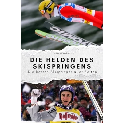 Abbildung von Die Helden des Skispringens Das perfekte Geschenk für Männer und Frauen zu Weihnachten Geburtstag. Hochwertige Hardcover Ausgabe: besten Skispringer aller Zeiten