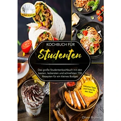 Abbildung von Kochbuch für Studenten: Das große Studentenkochbuch mit den besten, leckersten und schnellsten 150 Rezepten ein kleines Budget. Inklusive Tipps Tricks Start