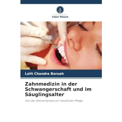 Abbildung von Zahnmedizin in der Schwangerschaft und im Säuglingsalter: Von Zahnarztpraxis zur häuslichen Pflege