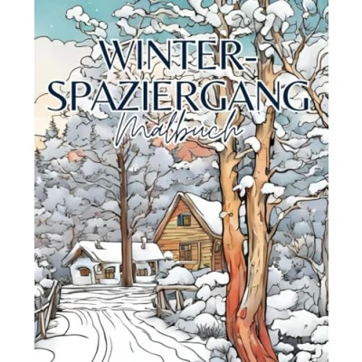 Abbildung von Winterspaziergang Malbuch mit 51 Seiten Winter Schnee Weihnachten Winderlandschaft Malbuch: Entdecke den Zauber des Winters jedem Strich.