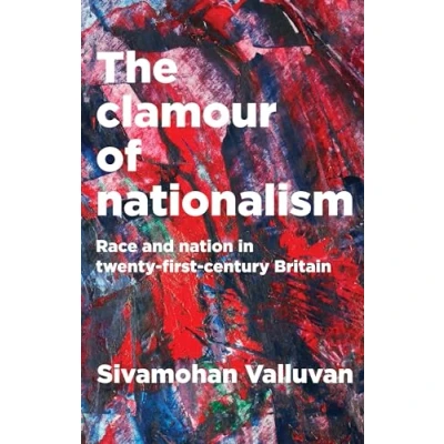 Abbildung von The Clamour of Nationalism: Race and Nation in Twenty first century Britain