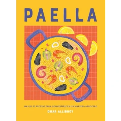 Abbildung von Paella: Más de 50 recetas para convertirse en un maestro arrocero