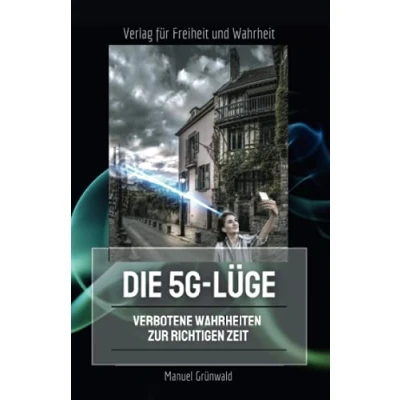 Abbildung von Die 5G Lüge: Verbotene Wahrheiten zur richtigen Zeit
