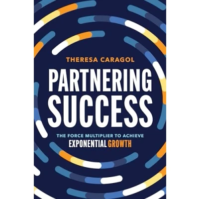 Abbildung von Partnering Success: The Force Multiplier to Achieve Exponential Growth