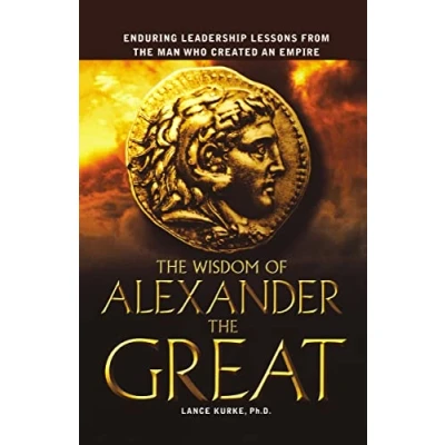 Abbildung von the Wisdom of Alexander Great: Enduring Leadership Lessons From Man Who Created an Empire