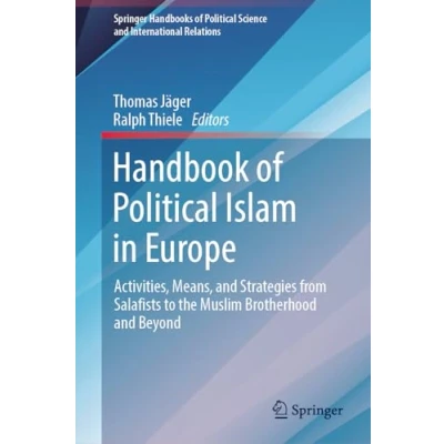 Abbildung von Handbook of Political Islam in Europe: Activities, Means, and Strategies from Salafists to the Muslim Brotherhood Beyond (Springer Handbooks Science International Relations)