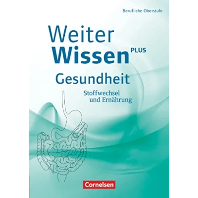 Abbildung von Weiterwissen Gesundheit Neubearbeitung: Stoffwechsel und Ernährung Schulbuch