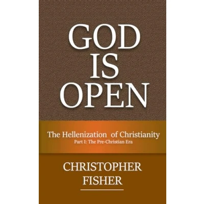Abbildung von God is Open: The Hellenization of Christianity Part I: Pre Christian Era