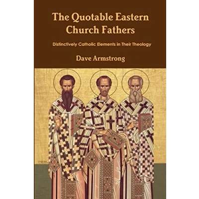 Abbildung von The Quotable Eastern Church Fathers: Distinctively Catholic Elements in Their Theology