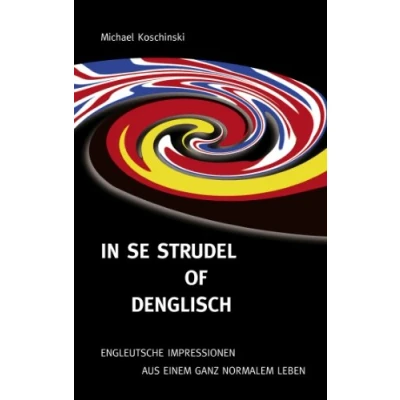 Abbildung von In se Strudel of Denglisch: Engleutsche Impressionen aus einem ganz normalen Leben