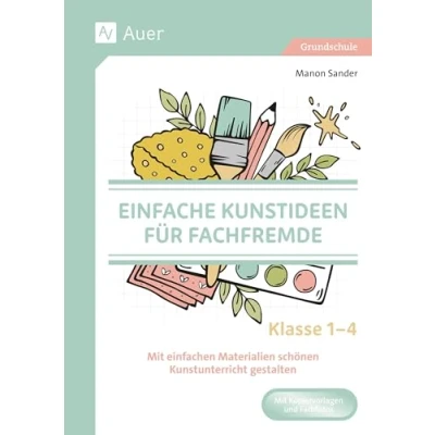 Abbildung von Einfache Kunstideen für Fachfremde: Mit einfachen Materialien schönen Kunstunterricht gestalten Klasse 1 4