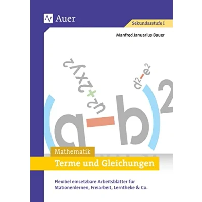 Abbildung von Terme und Gleichungen: Flexibel einsetzbare Arbeitsblätter für Stationenlernen, Freiarbeit, Lerntheke &amp; Co. (8. bis 10. Klasse)