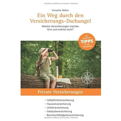 Abbildung von Ein Weg durch den Versicherungs Dschungel: Haftpflichtversicherung, Hausratversicherung, Unfallversicherung, Gebäudeversicherung Berufsunfähigkeitsversicherung