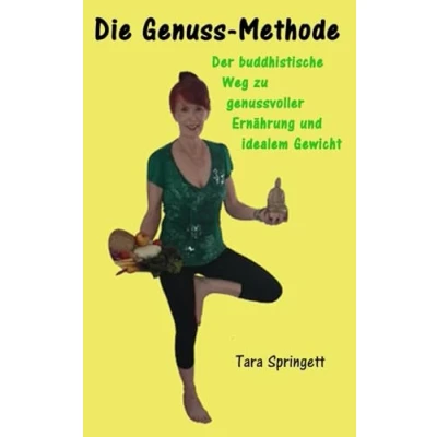 Abbildung von Die Genuss Methode: Der buddhistische Weg zu genussvoller Ernährung und idealem Gewicht