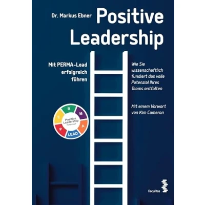 Abbildung von Positive Leadership: Mit PERMA Lead erfolgreich führen. einem Vorwort von Kim Cameron