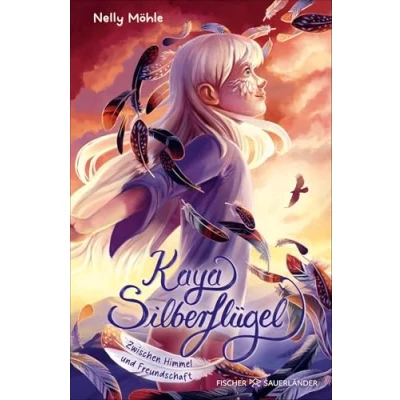 Abbildung von Kaya Silberflügel Zwischen Himmel und Freundschaft: Magische Kinderbuchreihe ab 9 Jahren │ Spannendes Vogel Fantasy Abenteuer von Nelly Möhle