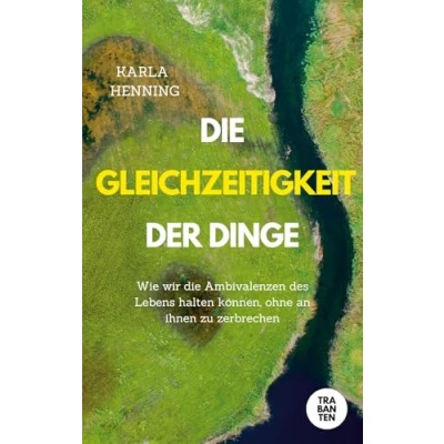 Abbildung von die Gleichzeitigkeit der Dinge: Wie wir Ambivalenzen des Lebens halten können, ohne an ihnen zu zerbrechen