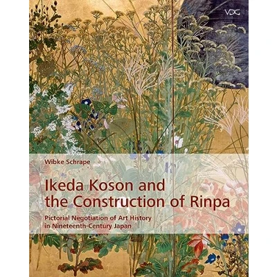 Abbildung von Ikeda Koson and the Construction of Rinpa: Pictorial Negotiation Art History in Nineteenth Century Japan (Studies East Asian History/ Studien zur Ostasiatischen Kunstgeschichte)