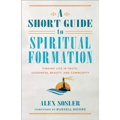 Abbildung von A Short Guide to Spiritual Formation: Finding Life in Truth, Goodness, Beauty, and Community