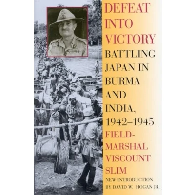 Abbildung von Defeat Into Victory: Battling Japan in Burma and India, 1942 1945