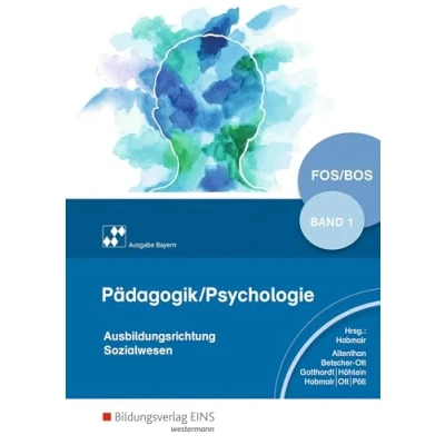 Abbildung von Pädagogik/Psychologie für die Berufliche Oberschule Ausgabe Bayern: Schulbuch 1: Fachoberschulen und Berufsoberschulen (Pädagogik / Psychologie: Oberstufe)