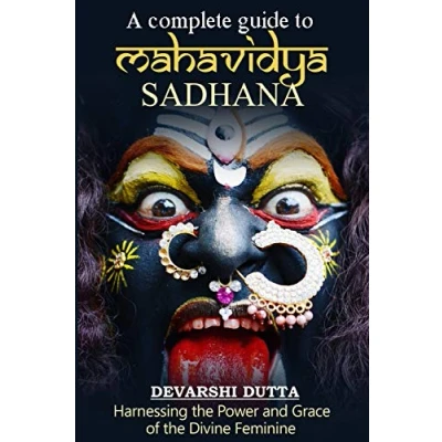 Abbildung von A Complete Guide To MAHAVIDYA SADHANA: Harnessing the Power and Grace of Divine Feminine