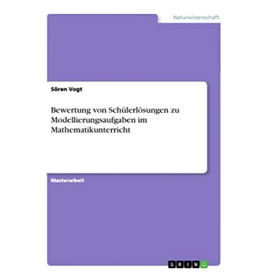 Abbildung von Bewertung von Schülerlösungen zu Modellierungsaufgaben im Mathematikunterricht: Magisterarbeit