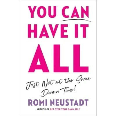 Abbildung von You Can Have It All, Just Not at the Same Damn Time: A Guide for Women Everywhere