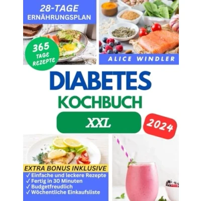 Abbildung von DIABETES KOCHBUCH XXL: Super Einfache und Leckere Rezepte für Typ 1, 2 Schwangerschaftsdiabetes. Genießen Sie Wellness, ohne auf Geschmack zu ... ∣ Inklusive 28 Tage Ernährungsplan