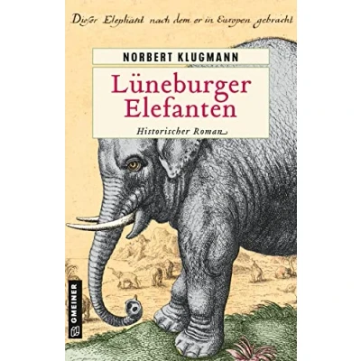 Abbildung von Lüneburger Elefanten: Historischer Roman (Historische Romane im GMEINER Verlag)