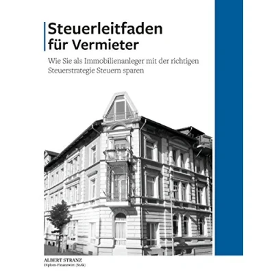 Abbildung von Steuerleitfaden für Vermieter: Wie Sie als Immobilienanleger mit der richtigen Steuerstrategie Steuern sparen