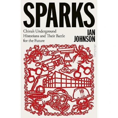 Abbildung von Sparks: China&#039;s Underground Historians and Their Battle for the Future