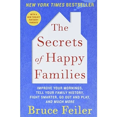 Abbildung von The Secrets of Happy Families: Improve Your Mornings, Rethink Family Dinner, Fight Smarter, Go Out and Play, Much More