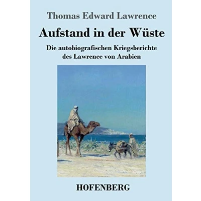 Abbildung von Aufstand in der Wüste: Die autobiografischen Kriegsberichte des Lawrence von Arabien