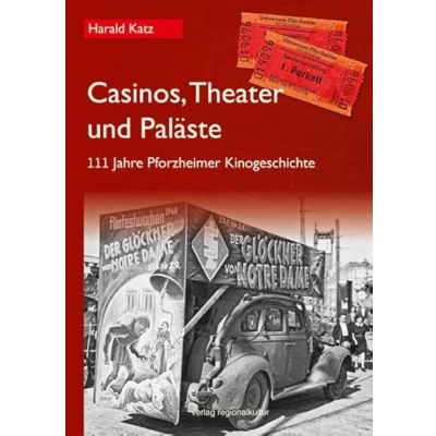 Abbildung von Casinos, Theater und Paläste: 111 Jahre Pforzheimer Kinogeschichte (Materialien zur Stadtgeschichte, Bd. 28)